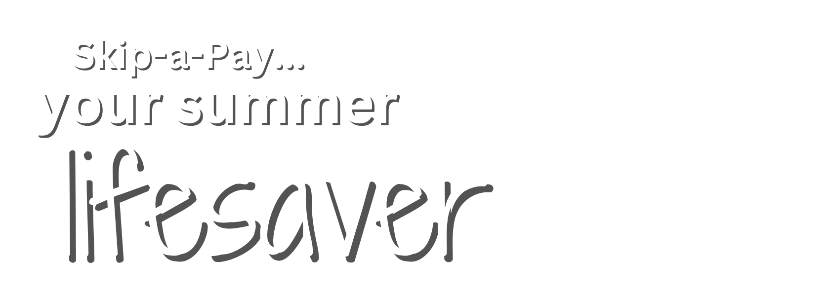 skip a pay your summer life saver